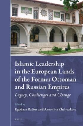 Racius / Zhelyazkova |  Islamic Leadership in the European Lands of the Former Ottoman and Russian Empires | Buch |  Sack Fachmedien