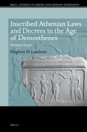 Lambert |  Inscribed Athenian Laws and Decrees in the Age of Demosthenes | Buch |  Sack Fachmedien