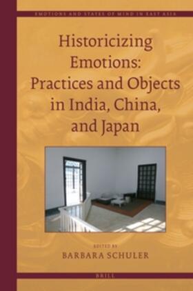  Historicizing Emotions: Practices and Objects in India, China, and Japan | Buch |  Sack Fachmedien