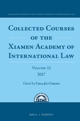 Cheng |  Collected Courses of the Xiamen Academy of International Law, Volume 11 (2017) | Buch |  Sack Fachmedien