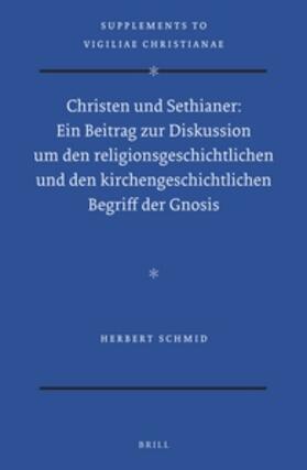 Schmid |  Christen Und Sethianer: Ein Beitrag Zur Diskussion Um Den Religionsgeschichtlichen Und Den Kirchengeschichtlichen Begriff Der Gnosis | Buch |  Sack Fachmedien