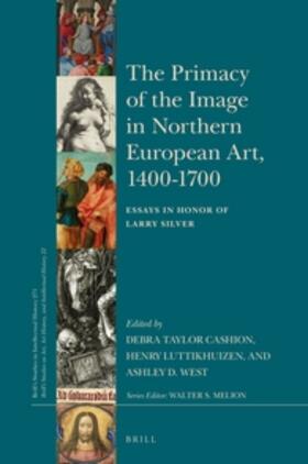 Cashion / Luttikhuizen / West |  The Primacy of the Image in Northern European Art, 1400-1700 | Buch |  Sack Fachmedien