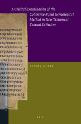 Gurry |  A Critical Examination of the Coherence-Based Genealogical Method in New Testament Textual Criticism | Buch |  Sack Fachmedien