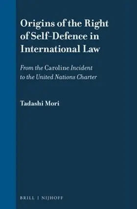 Mori | Origins of the Right of Self-Defence in International Law | Buch | 978-90-04-35497-5 | sack.de