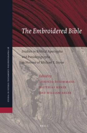 DiTommaso / Henze / Adler |  The Embroidered Bible: Studies in Biblical Apocrypha and Pseudepigrapha in Honour of Michael E. Stone | Buch |  Sack Fachmedien