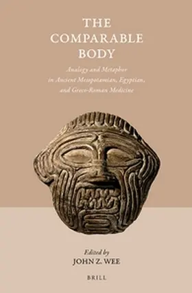 Wee |  The Comparable Body - Analogy and Metaphor in Ancient Mesopotamian, Egyptian, and Greco-Roman Medicine | Buch |  Sack Fachmedien