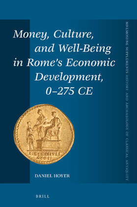 Hoyer |  Money, Culture, and Well-Being in Rome's Economic Development, 0-275 CE | Buch |  Sack Fachmedien