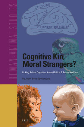 Benz-Schwarzburg |  Cognitive Kin, Moral Strangers? Linking Animal Cognition, Animal Ethics & Animal Welfare | Buch |  Sack Fachmedien
