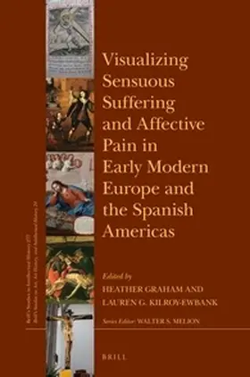  Visualizing Sensuous Suffering and Affective Pain in Early Modern Europe and the Spanish Americas | Buch |  Sack Fachmedien