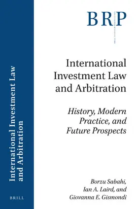 Sabahi / Laird / Gismondi |  International Investment Law and Arbitration | Buch |  Sack Fachmedien