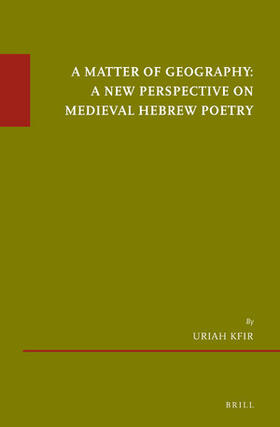 Kfir |  A Matter of Geography: A New Perspective on Medieval Hebrew Poetry | Buch |  Sack Fachmedien