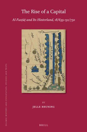 Bruning |  The Rise of a Capital: Al-Fus&#7789;&#257;&#7789; And Its Hinterland, 18/639-132/750 | Buch |  Sack Fachmedien