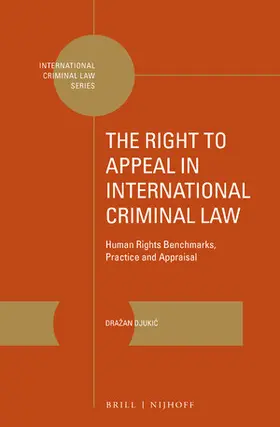 Djukic |  The Right to Appeal in International Criminal Law | Buch |  Sack Fachmedien