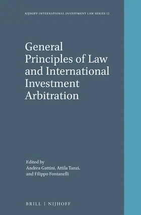 Gattini / Tanzi / Fontanelli |  General Principles of Law and International Investment Arbitration | Buch |  Sack Fachmedien