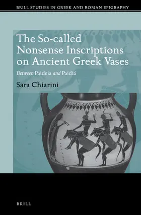 Chiarini |  The So-Called Nonsense Inscriptions on Ancient Greek Vases | Buch |  Sack Fachmedien