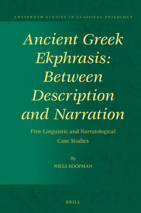 Koopman |  Ancient Greek Ekphrasis: Between Description and Narration | Buch |  Sack Fachmedien