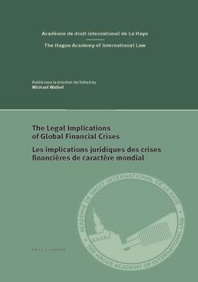 Waibel |  The Legal Implications of Global Financial Crises / Les Implications Juridiques Des Crises Financières de Caractère Mondial | Buch |  Sack Fachmedien