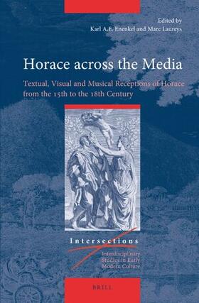 Enenkel / Laureys |  Horace Across the Media: Textual, Visual and Musical Receptions of Horace from the 15th to the 18th Century | Buch |  Sack Fachmedien