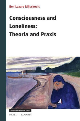 Mijuskovic |  Consciousness and Loneliness: Theoria and PRAXIS | Buch |  Sack Fachmedien