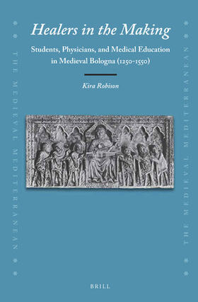 Robison |  Healers in the Making: Students, Physicians, and Medical Education in Medieval Bologna (1250-1550) | Buch |  Sack Fachmedien