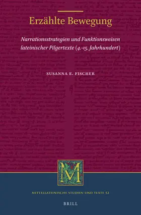 Fischer |  Erzählte Bewegung: Narrationsstrategien Und Funktionsweisen Lateinischer Pilgertexte (4.-15. Jahrhundert) | Buch |  Sack Fachmedien