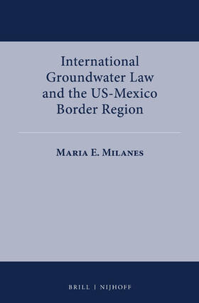 Milanes |  International Groundwater Law and the Us-Mexico Border Region | Buch |  Sack Fachmedien