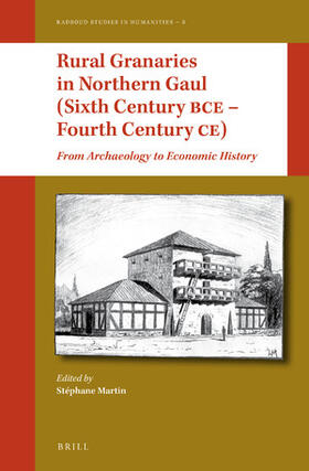 Martin |  Rural Granaries in Northern Gaul (Sixth Century Bce - Fourth Century Ce) | Buch |  Sack Fachmedien