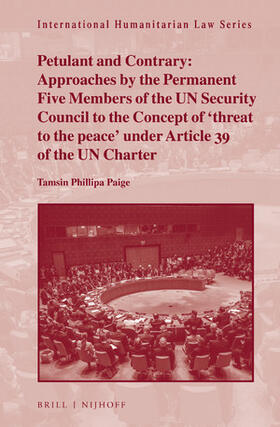Paige |  Petulant and Contrary: Approaches by the Permanent Five Members of the Un Security Council to the Concept of 'Threat to the Peace' Under Article 39 of the Un Charter | Buch |  Sack Fachmedien
