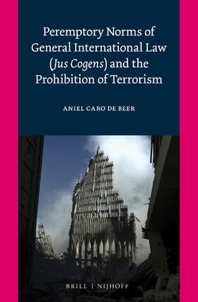 de Beer |  Peremptory Norms of General International Law (Jus Cogens) and the Prohibition of Terrorism | Buch |  Sack Fachmedien