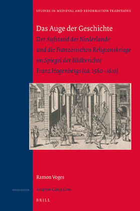 Voges |  Das Auge Der Geschichte: Der Aufstand Der Niederlande Und Die Französischen Religionskriege Im Spiegel Der Bildberichte Franz Hogenbergs (Ca. 1 | Buch |  Sack Fachmedien