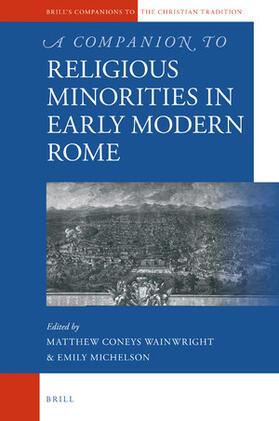 Coneys Wainwright / Michelson |  A Companion to Religious Minorities in Early Modern Rome | Buch |  Sack Fachmedien