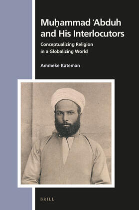Kateman |  Mu&#7717;ammad &#703;abduh and His Interlocutors: Conceptualizing Religion in a Globalizing World | Buch |  Sack Fachmedien