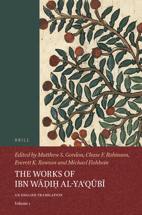 Gordon / Robinson / Rowson |  The Works of Ibn W&#257;&#7693;i&#7717; Al-Ya&#703;q&#363;b&#299; (Volume 1) | Buch |  Sack Fachmedien
