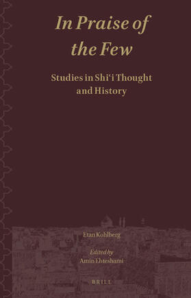 Kohlberg / Ehteshami |  In Praise of the Few. Studies in Shi&#703;i Thought and History | Buch |  Sack Fachmedien