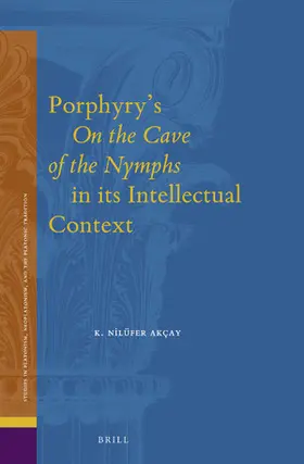 Akçay |  Porphyry's on the Cave of the Nymphs in Its Intellectual Context | Buch |  Sack Fachmedien