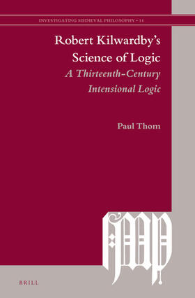 Thom |  Robert Kilwardby's Science of Logic | Buch |  Sack Fachmedien