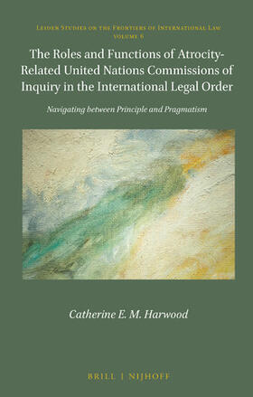 Harwood |  The Roles and Functions of Atrocity-Related United Nations Commissions of Inquiry in the International Legal Order | Buch |  Sack Fachmedien