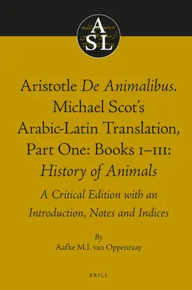 Oppenraay |  Aristotle de Animalibus. Michael Scot's Arabic-Latin Translation, Volume 1a: Books I-III: History of Animals | Buch |  Sack Fachmedien