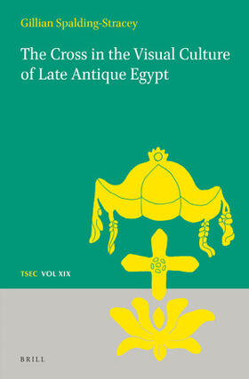 Spalding-Stracey |  The Cross in the Visual Culture of Late Antique Egypt | Buch |  Sack Fachmedien