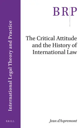 D'Aspremont |  The Critical Attitude and the History of International Law | Buch |  Sack Fachmedien