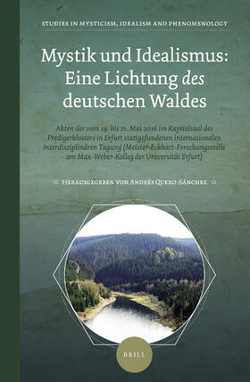 Quero-Sánchez |  Mystik Und Idealismus: Eine Lichtung Des Deutschen Waldes: Akten Der Vom 19. Bis 21. Mai 2016 Im Kapitelsaal Des Predigerklosters in Erfurt Stattgefun | Buch |  Sack Fachmedien