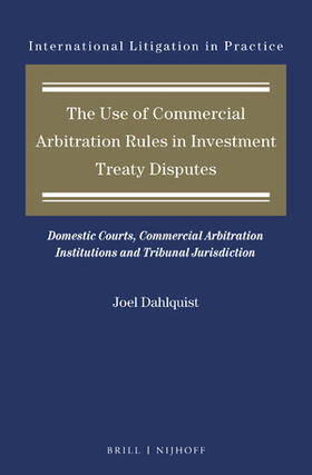 Dahlquist |  The Use of Commercial Arbitration Rules in Investment Treaty Disputes | Buch |  Sack Fachmedien