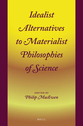  Idealist Alternatives to Materialist Philosophies of Science | Buch |  Sack Fachmedien