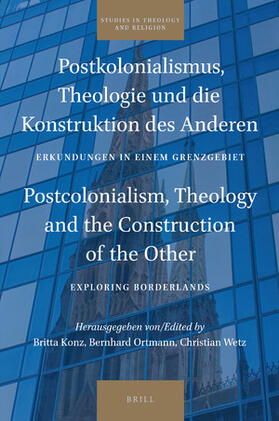 Konz / Ortmann / Wetz |  Postkolonialismus, Theologie Und Die Konstruktion Des Anderen / Postcolonialism, Theology and the Construction of the Other: Erkundungen in Einem Gren | Buch |  Sack Fachmedien