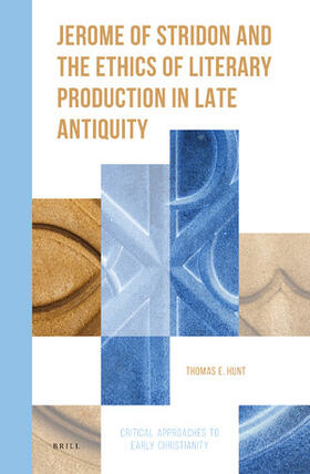 Hunt |  Jerome of Stridon and the Ethics of Literary Production in Late Antiquity | Buch |  Sack Fachmedien
