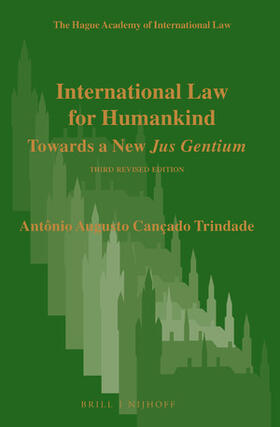 Cançado Trindade | International Law for Humankind: Towards a New Jus Gentium. Third Revised Edition | Buch | 978-90-04-42520-0 | sack.de