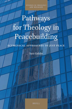 Gehlin | Pathways for Theology in Peacebuilding | Buch | 978-90-04-42535-4 | sack.de