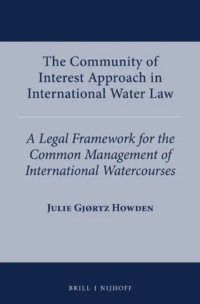 Gjørtz Howden |  The Community of Interest Approach in International Water Law | Buch |  Sack Fachmedien