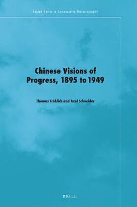 Fröhlich / Schneider |  Chinese Visions of Progress, 1895 to 1949 | Buch |  Sack Fachmedien