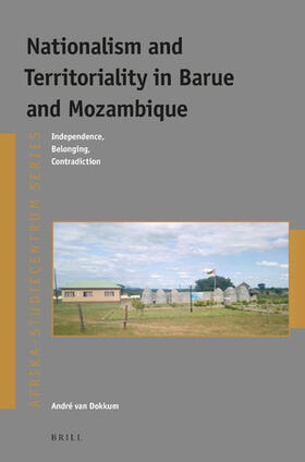 Van Dokkum |  Nationalism and Territoriality in Barue and Mozambique | Buch |  Sack Fachmedien